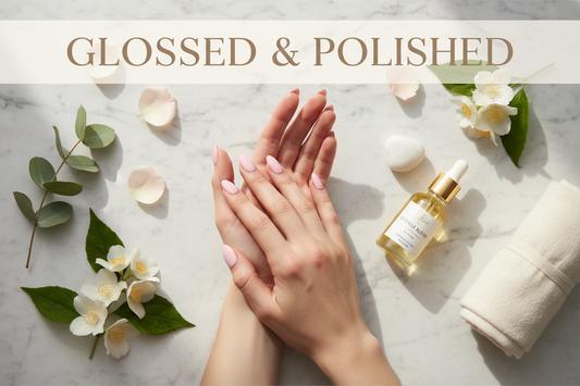 Glossed & Polished: Your Guide to Healthy Nails and Hands